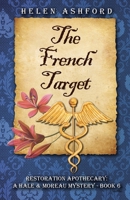 The French Target: Restoration Apothecary: A Hale & Moreau Mystery - Book 6 B0H56D3BSV Book Cover