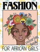 Fashion Coloring Book For African Girls: African Designs Coloring Book of People, For anyone who loves Fashion Dresses & Beauty black women African American afro for relaxation art large creativity gr B088BDKFBS Book Cover