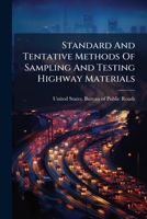 Standard And Tentative Methods Of Sampling And Testing Highway Materials: Recommended By The Second Conference Of State Highway Testing Engineers And Chemists, Washington, D.c., Feb. 23-27, 1920... 1277393559 Book Cover