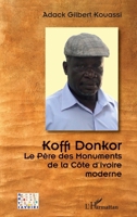 Koffi Donkor. Le Père des Monuments de la Côte d'Ivoire moderne (Arts Et Savoirs) (French Edition) 2343177309 Book Cover