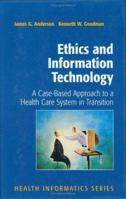 Ethics and Information Technology: A Case-Based Approach to a Health Care System in Transition 0387953086 Book Cover