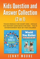 Kids Question and Answer Collection (2 in 1): Tough Riddles for Smart Kids + Would You Rather Game Book for Kids - The #1 Entertainment Box Set for Children B089TV3H2C Book Cover