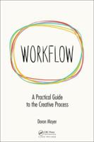 Workflow: A Practical Guide to the Creative Process 113805853X Book Cover