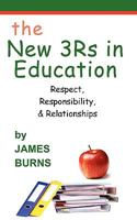 The New 3Rs In Education: Respect, Responsibility, And Relationships 0984134395 Book Cover