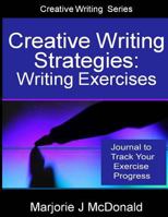 Creative Writing Strategies: Writing Exercises Journal: Track Your Exercise Progress 1500309362 Book Cover