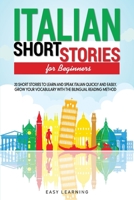 Italian Short Stories for Beginners: 20 Short Stories to Learn and Speak Italian Quickly and Easily. Grow Your Vocabulary with the Bilingual Reading Method 1694076113 Book Cover