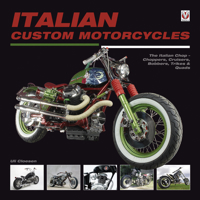 Italian Custom Motorcycles: The Italian Chop - Choppers, Cruisers, Bobbers, Trikes & Quads 1845843940 Book Cover