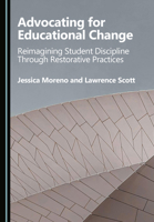 Advocating for Educational Change: Reimagining Student Discipline Through Restorative Practices 103646413X Book Cover
