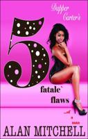 Dapper Carter's 5 Fatale Flaws 0985697733 Book Cover
