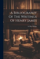 A Bibliography Of The Writings Of Henry James 1021533505 Book Cover