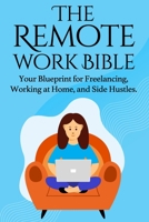 The Remote Work Bible: Your Blueprint for Freelancing, Working at Home, and Side Hustles (Life Mastery) B087SHQMJV Book Cover