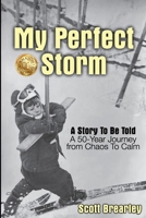 My Perfect Storm: A 50-Year Journey from Chaos to Calm 1923123742 Book Cover