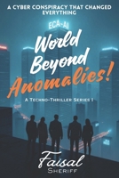 World Beyond Anomalies: A Cyber Conspiracy That Changed the World B0FXX2RF6J Book Cover