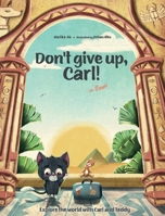 Don't give up, Carl!: in Egypt (Explore the World with Carl and Teddy) 3911332041 Book Cover