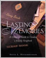 Lasting Memories : A Complete Guide to Creating a Family Scrapbook 0809224925 Book Cover