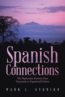 Spanish Connections: My Diplomatic Journey from Venezuela to Equatorial Guinea 1669861813 Book Cover