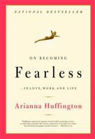 On Becoming Fearless: ...in Love, Work, and Life 0316166820 Book Cover