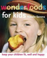 Wonderfoods for Kids: Keep your child healthy and happy 184400306X Book Cover
