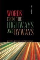 Words from the Highways and Byways: Poems, Prayers and Promises 1481746510 Book Cover