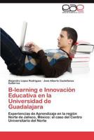 B-learning e Innovación Educativa en la Universidad de Guadalajara 3659014710 Book Cover
