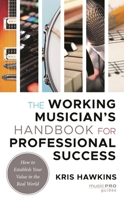 The Working Musician's Handbook for Professional Success 1538161990 Book Cover