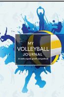 My Volleyball Journal: 52 weeks of goals, growth, and gratitude 1962546039 Book Cover