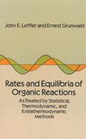 Rates and Equilibria of Organic Reactions: As Treated by Statistical, Thermodynamic and Extrathermodynamic Methods (Dover Books on Physics and Chemistry) 0486660680 Book Cover