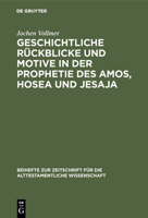 Geschichtliche R�ckblicke Und Motive in Der Prophetie Des Amos, Hosea Und Jesaja 3110064472 Book Cover