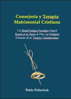 Consejería y Terapia Matrimonial Cristiana: Un Modelo Teológico-Psicológico Integral Basado en los Pactos de Dios Registrados en las Escrituras y en ... Contemporáneas (Spanish Edition) B0G9L97DV5 Book Cover