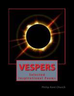 Vespers: Selected Inspirational Poems 150577683X Book Cover