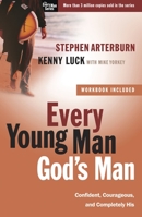 Every Young Man, God's Man: Confident, Courageous, and Completely His (The Every Man Series) 1578569842 Book Cover