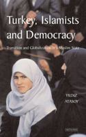 Turkey, Islamists And Democracy: Transition and Globalization in a Muslim State 1850437580 Book Cover