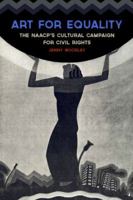 Art for Equality: The Naacp's Cultural Campaign for Civil Rights 0813145163 Book Cover