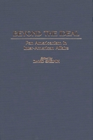 Beyond the Ideal: Pan Americanism in Inter-American Affairs 0275969800 Book Cover