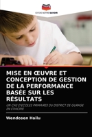 MISE EN ŒUVRE ET CONCEPTION DE GESTION DE LA PERFORMANCE BASÉE SUR LES RÉSULTATS: UN CAS D'ECOLES PRIMAIRES DU DISTRICT DE GURAGE EN ETHIOPIE 620290478X Book Cover