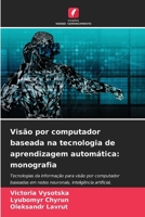 Visão por computador baseada na tecnologia de aprendizagem automática: monografia (Portuguese Edition) 6208631432 Book Cover