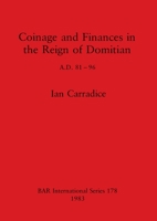 Coinage and Finances in the Reign of Domitian: A.D. 81-96 0860542289 Book Cover