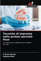 Tecniche di impronta nella protesi parziale fissa: Un requisito per la fabbricazione di protesi accurate 6204080830 Book Cover