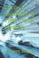 Chrono Shadows: A Time Travel Mystery B0DK2YN9R8 Book Cover