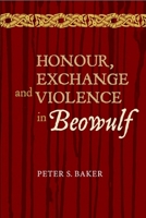 Honour, Exchange and Violence in Beowulf 1843843463 Book Cover