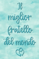 Il miglior fratello del mundo: Taccuino foderato da regalare | 6 x 9 pollici, circa A5 | 100 pagine | foderato | Taccuino per lavoro o piacere (Italian Edition) 1675585199 Book Cover