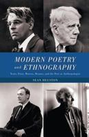 Modern Poetry and Ethnography: Yeats, Frost, Warren, Heaney, and the Poet as Anthropologist 023011167X Book Cover