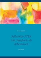 Selbsthilfe PTBS. Für Betroffene. Ein Tagebuch als Arbeitsbuch. Zum Ausfüllen und Ankreuzen.: Ein Arbeitsbuch und Ratgeber für sich selbst und zur ... Dissoziationen. Art Edition (German Edition) 3753416819 Book Cover