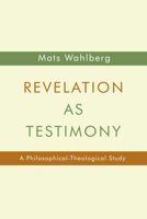 Revelation as Testimony: A Philosophical-Theological Study 0802869882 Book Cover