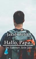 Hallo, Papa...: Im Sommer, kein Jahr 3748188684 Book Cover