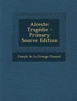 Alceste, Tragédie, Par M. De La Grange... 127966181X Book Cover