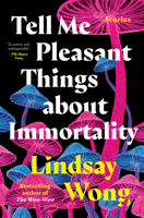 Tell Me Pleasant Things about Immortality: Stories 0735242364 Book Cover