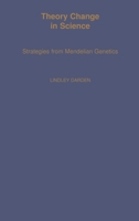 Theory Change in Science: Strategies from Mendelian Genetics (Monographs on the History and Philosophy of Biology) 0195067975 Book Cover