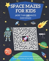 ¡space Mazes for Kids!: More than 100 fun and challenging mazes for kids ages 8-12, with pictures and solutions. B08RCRK8WV Book Cover