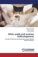 Nitric oxide and ovarian folliculogenesis: A study of follicular development in water buffalo 3659333182 Book Cover